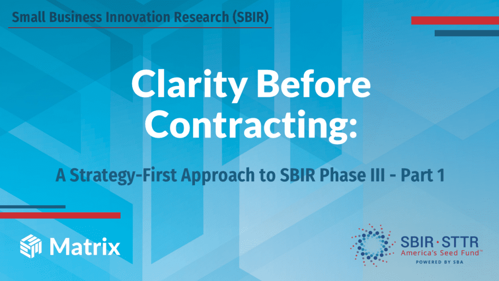 Clarity Before Contracting: A Strategy-First Approach to SBIR Phase III, Part 1